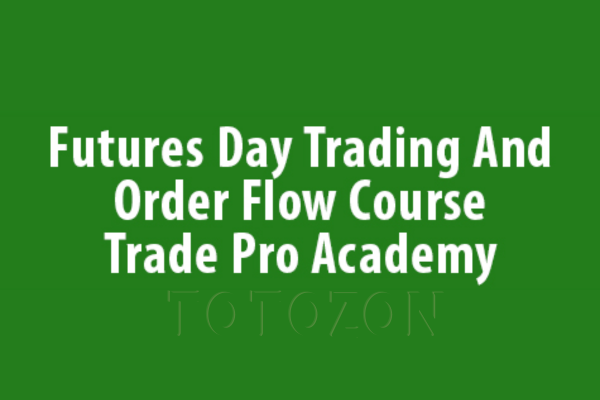 Futures Day Trading And Order Flow Course By Trade Pro Academy image