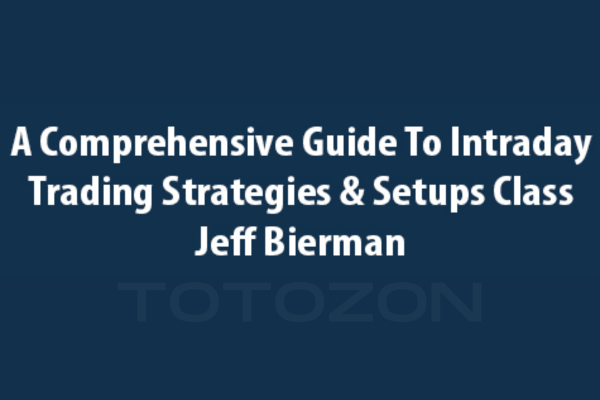 A Comprehensive Guide to Intraday Trading Strategies & Setups Class with Jeff Bierman image