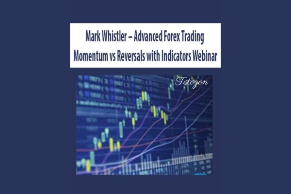 Advanced Forex Trading Momentum vs Reversals with Indicators Webinar by Mark Whistler image