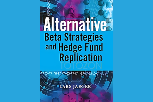 Alternative Beta Strategies & Hedge Fund Replication By Lars Jaeger & Jeffrey Pease image