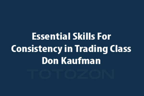 Essential Skills for Consistency in Trading Class with Don Kaufman image