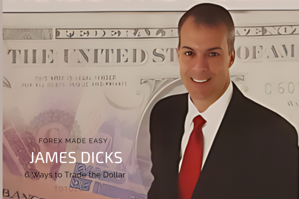 Forex Made Easy 6 Ways to Trade the Dollar with James Dicks image