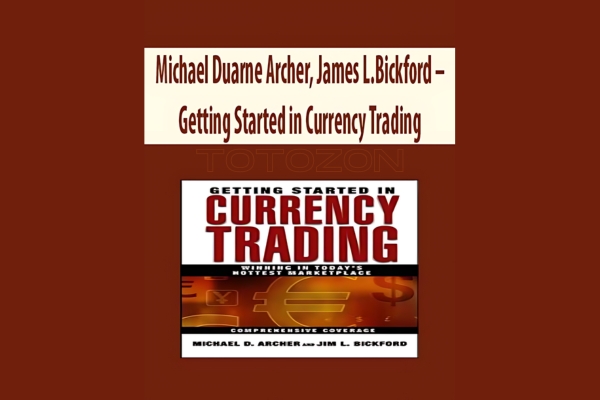 Getting Started in Currency Trading by Michael Duarne Archer, James L.Bickford image