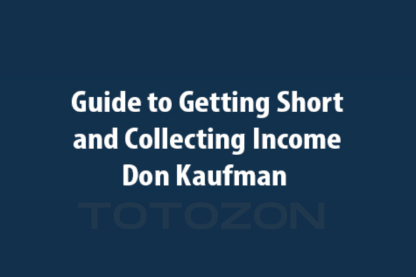 Guide to Getting Short and Collecting Income with Don Kaufman image