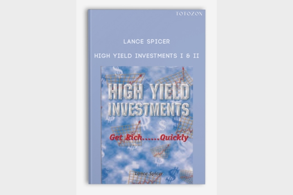 High Yield Investments I & II by Lance Spicer
