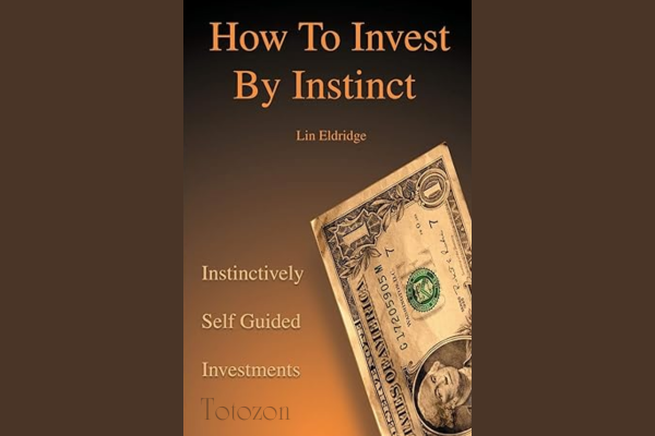 How To Invest By Instinct Instinctively Self Guided Investments By Lin Eldridge image