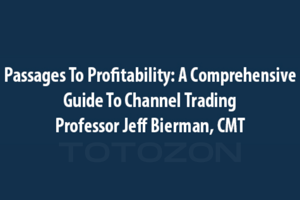Passages To Profitability A Comprehensive Guide To Channel Trading with Professor Jeff Bierman, CMT image