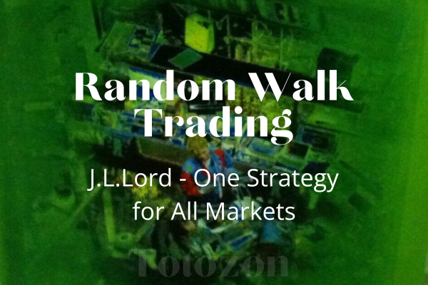 Random Walk Trading - J.L.Lord - One Strategy for All Markets image
