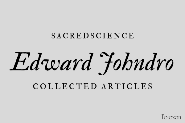 Sacredscience - Edward Johndro – Collected Articles