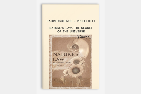 Sacredscience - R.N.Elliott – Nature’s Law. The secret of the Universe