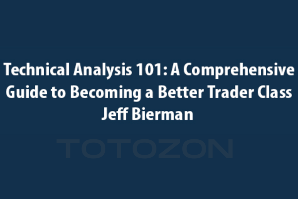 Technical Analysis 101 A Comprehensive Guide to Becoming a Better Trader Class with Jeff Bierman image