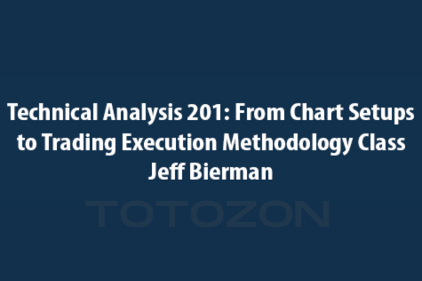 Technical Analysis 201 From Chart Setups to Trading Execution Methodology Class with Jeff Bierman image