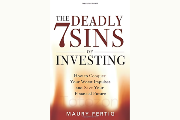 The Deadly 7 Sins of Investing By Maury Fertig image