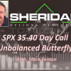 The SPX 35-40 Day Delta Neutral Unbalanced Butterfly with Sheridan Options Mentoring