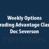 Weekly Options Trading Advantage Class with Doc Severson